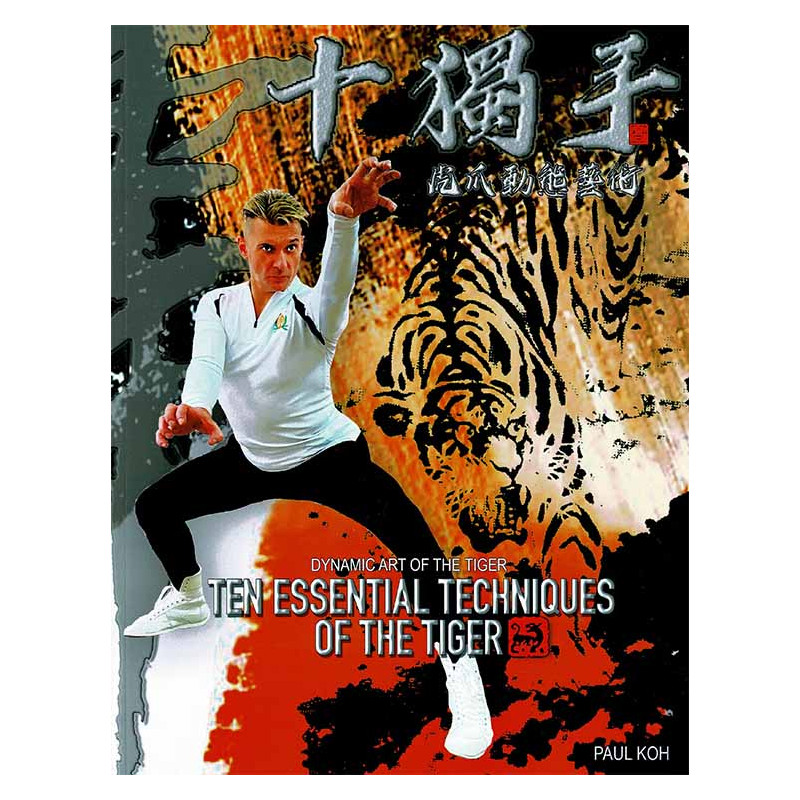 Ten Essential Techniques of the Tiger: Dynamic Art of the Tiger