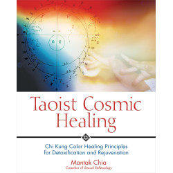 Taoist Cosmic Healing Chi Kung Color Healing Principles for Detoxification and Rejuvenation