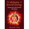 The Alchemy of Sexual Energy Connecting to the Universe from Within  By Mantak Chia