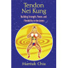 Tendon Nei Kung Building Strength, Power, and Flexibility in the Joints  By Mantak Chia
