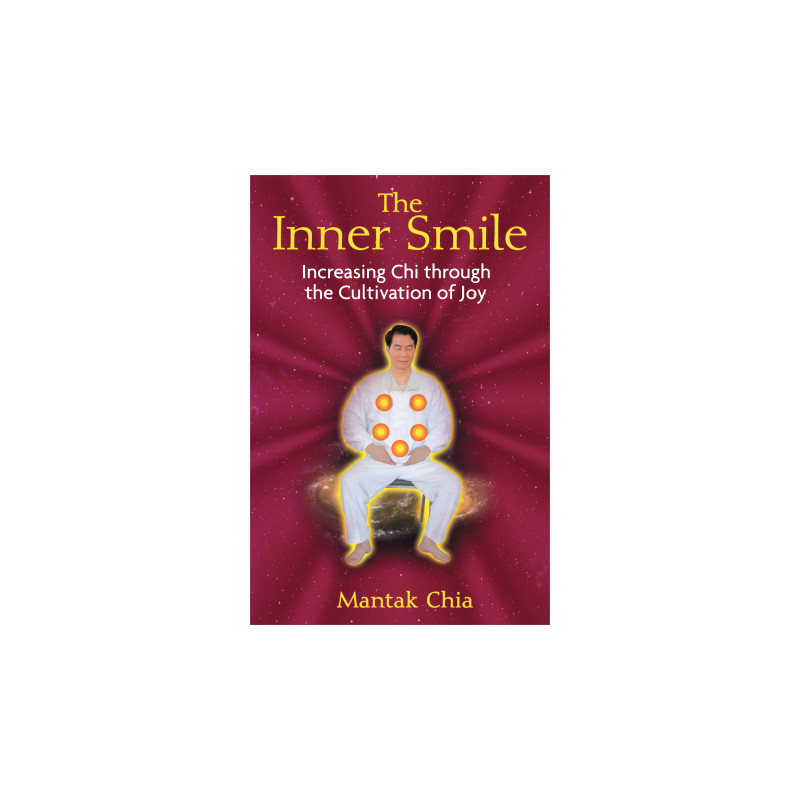 The Inner Smile Increasing Chi through the Cultivation of Joy  By  Mantak Chia