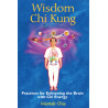 Wisdom Chi Kung Practices for Enlivening the Brain with Chi Energy  By  Mantak Chia