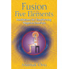 Fusion of the Five Elements Meditations for Transforming Negative Emotions  By  Mantak Chia