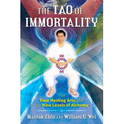 The Tao of Immortality The Four Healing Arts and the Nine Levels of Alchemy  By Mantak Chia & William U. Wei