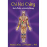 Chi Nei Ching Muscle, Tendon, and Meridian Massage  By Mantak Chia & William U. Wei