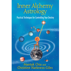 Inner Alchemy Astrology Practical Techniques for Controlling Your Destiny  By Mantak Chia & Christine Harkness-Giles