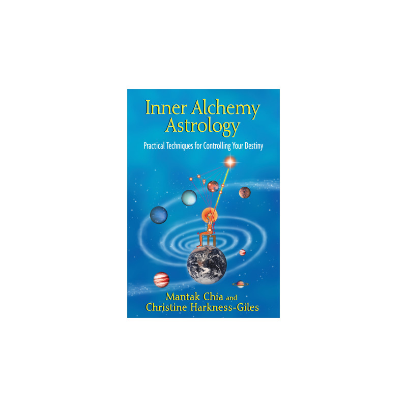 Inner Alchemy Astrology Practical Techniques for Controlling Your Destiny  By Mantak Chia & Christine Harkness-Giles