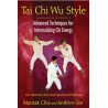 Tai Chi Wu Style Advanced Techniques for Internalizing Chi Energy  By Mantak Chia & Andrew Jan