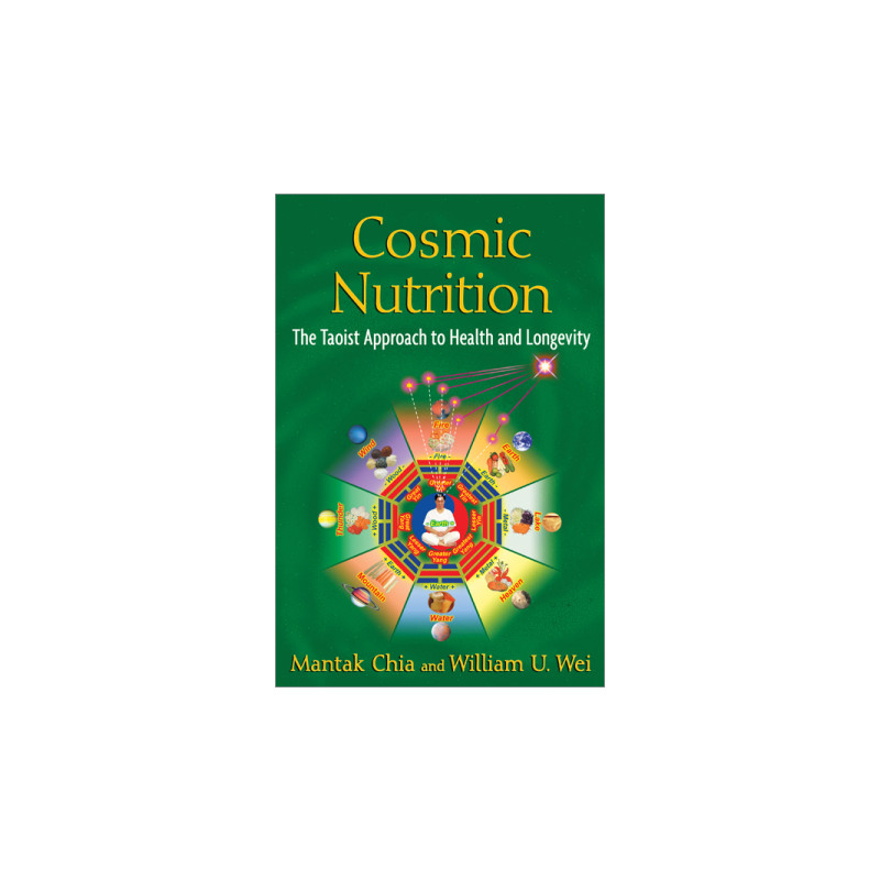 Cosmic Nutrition The Taoist Approach to Health and Longevity  By (Mantak Chia & William U. Wei