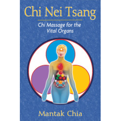 Chi Nei Tsang Chi Massage for the Vital Organs  By Mantak Chia