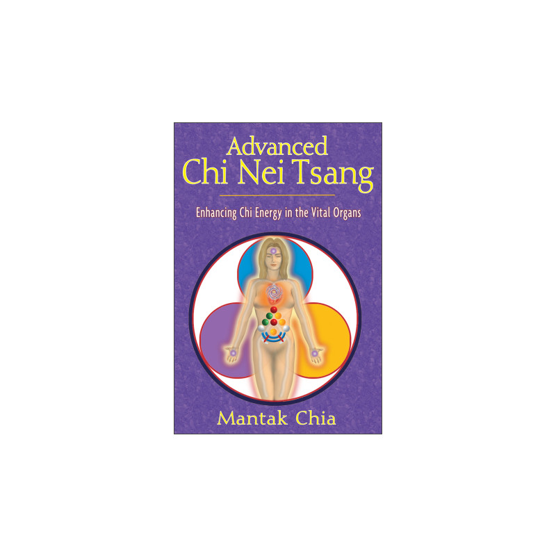 Advanced Chi Nei Tsang Enhancing Chi Energy in the Vital Organs  By Mantak Chia