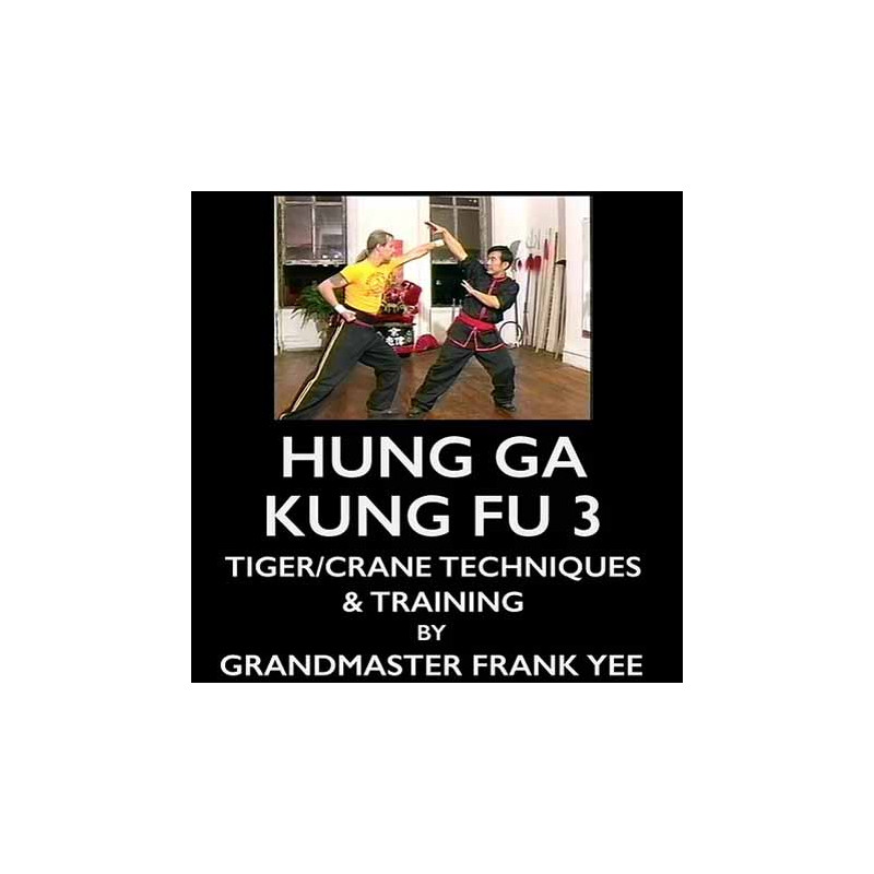 HUNG GA KUNG FU 3 - TIGER/CRANE TECHNIQUES & TRAINING - GRANDMASTER FRANK YEE