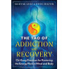 The Tao of Addiction and Recovery: Chi Kung Practices for Restoring the Energy Flow in Mind and Body